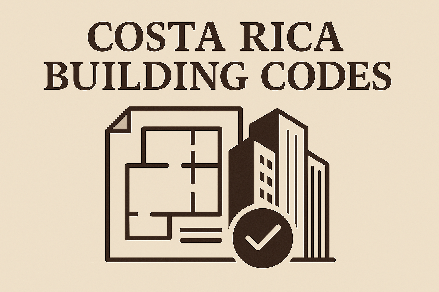 Costa Rica Building Codes: A Comprehensive Guide for Builders and Investors